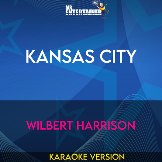 Kansas City - Wilbert Harrison (Karaoke Version) from Mr Entertainer Karaoke