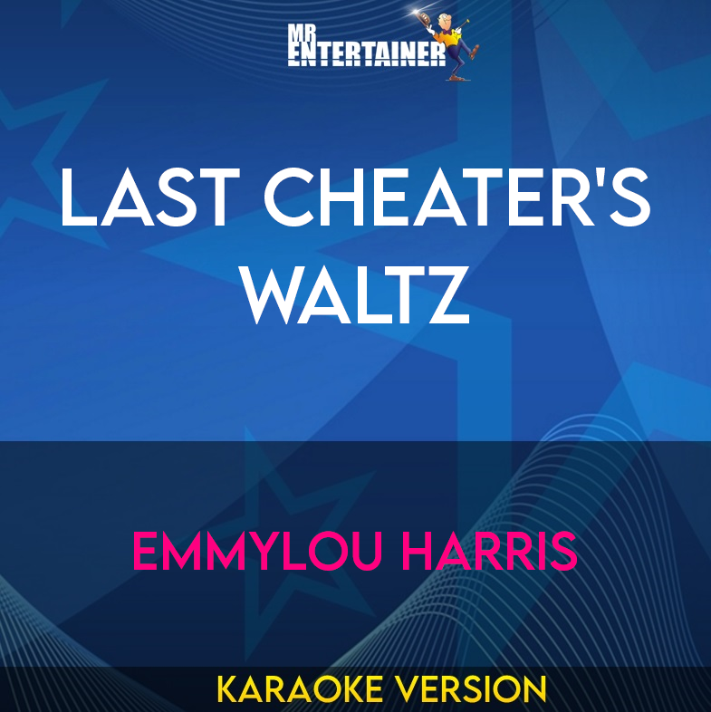 Last Cheater's Waltz - Emmylou Harris (Karaoke Version) from Mr Entertainer Karaoke