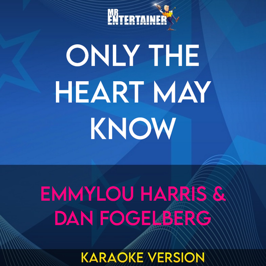 Only The Heart May Know - Emmylou Harris & Dan Fogelberg (Karaoke Version) from Mr Entertainer Karaoke