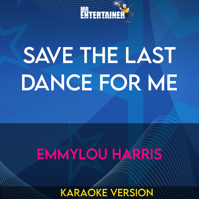 Save The Last Dance For Me - Emmylou Harris (Karaoke Version) from Mr Entertainer Karaoke