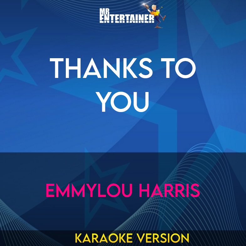 Thanks To You - Emmylou Harris (Karaoke Version) from Mr Entertainer Karaoke