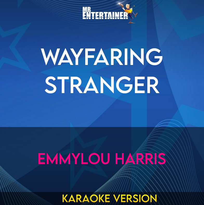 Wayfaring Stranger - Emmylou Harris (Karaoke Version) from Mr Entertainer Karaoke