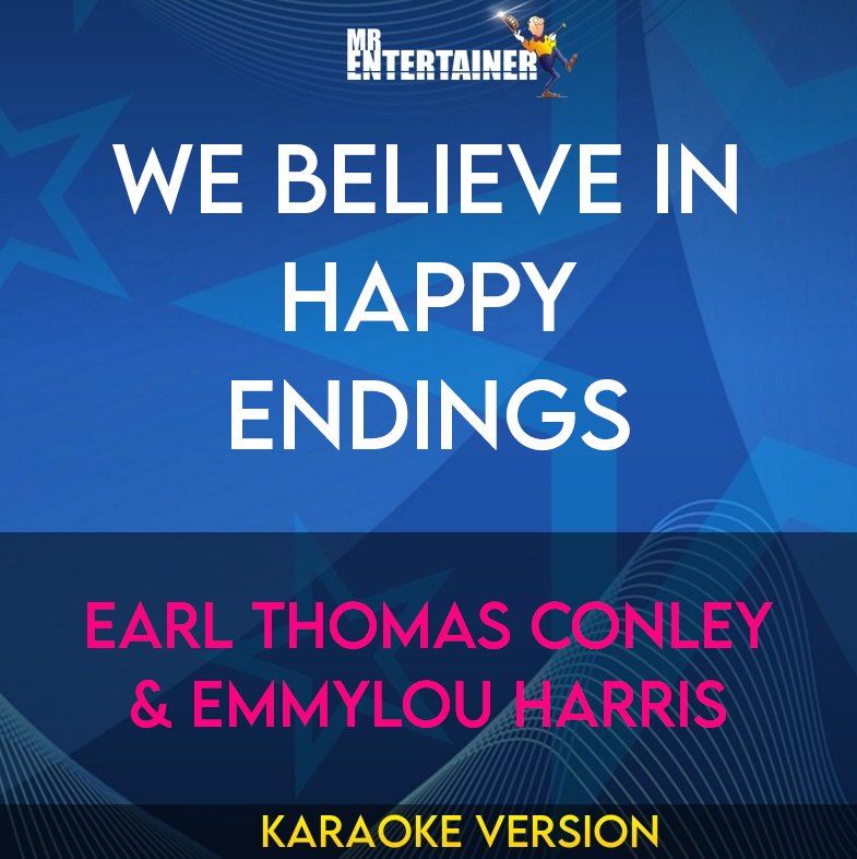 We Believe In Happy Endings - Earl Thomas Conley & Emmylou Harris (Karaoke Version) from Mr Entertainer Karaoke