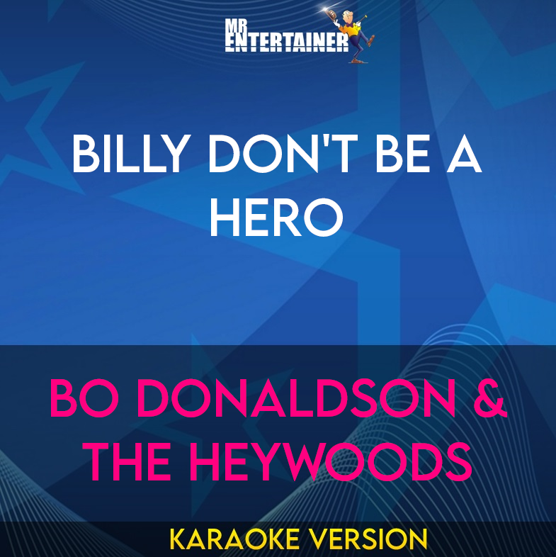 Billy Don't Be A Hero - Bo Donaldson & The Heywoods (Karaoke Version) from Mr Entertainer Karaoke