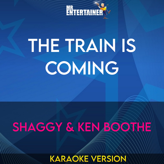 The Train Is Coming - Shaggy & Ken Boothe (Karaoke Version) from Mr Entertainer Karaoke