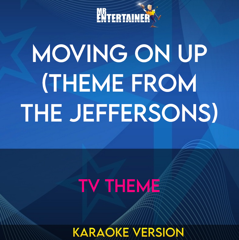 Moving On Up (Theme From The Jeffersons) - TV Theme (Karaoke Version) from Mr Entertainer Karaoke