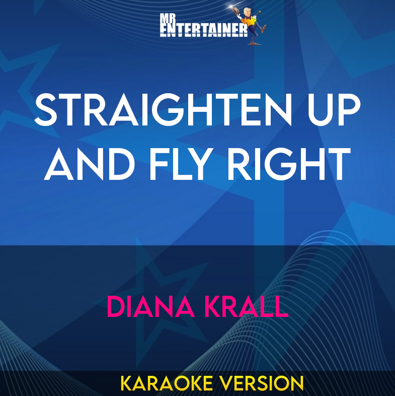 Straighten Up And Fly Right - Diana Krall (Karaoke Version) from Mr Entertainer Karaoke