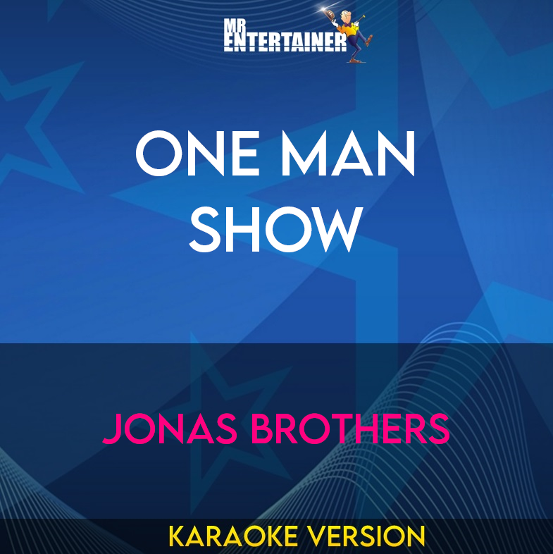 One Man Show - Jonas Brothers (Karaoke Version) from Mr Entertainer Karaoke