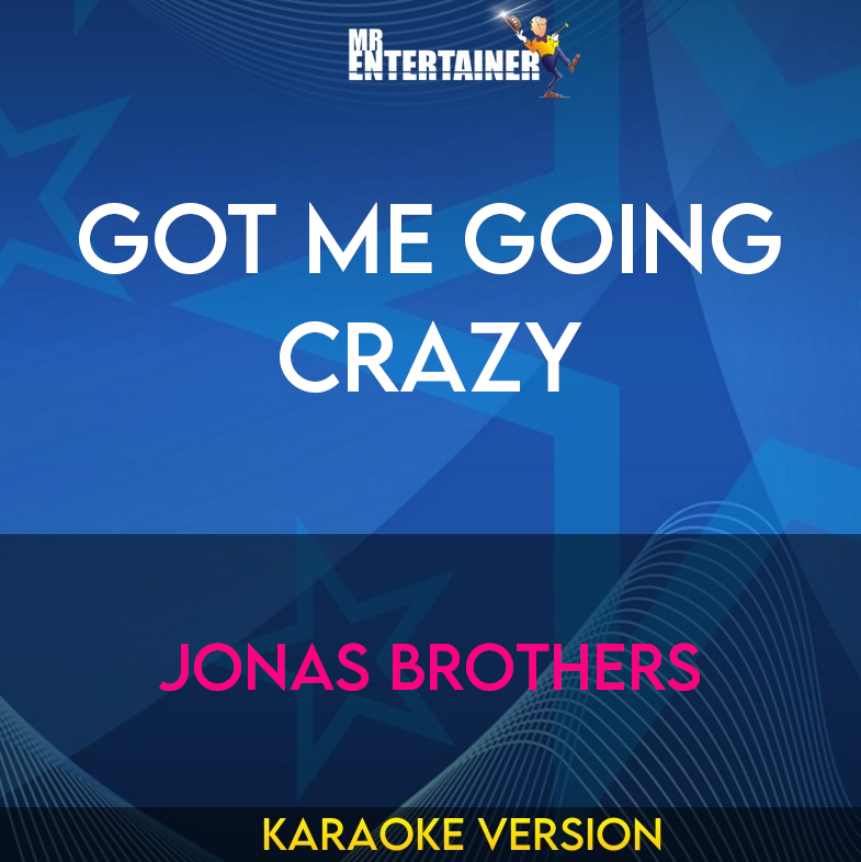 Got Me Going Crazy - Jonas Brothers (Karaoke Version) from Mr Entertainer Karaoke