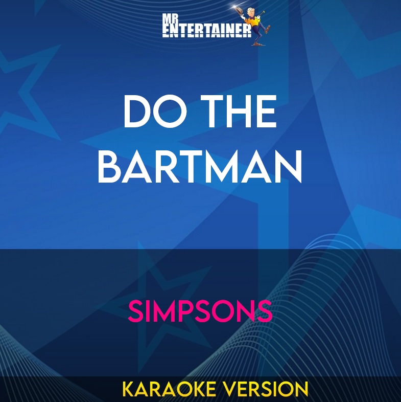 Do The Bartman - Simpsons (Karaoke Version) from Mr Entertainer Karaoke