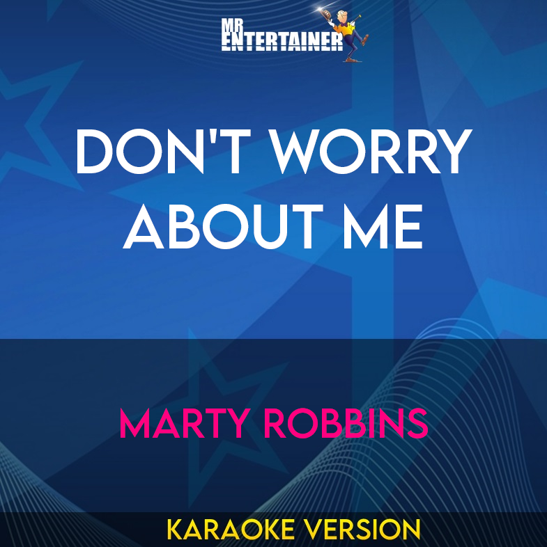 Don't Worry About Me - Marty Robbins (Karaoke Version) from Mr Entertainer Karaoke