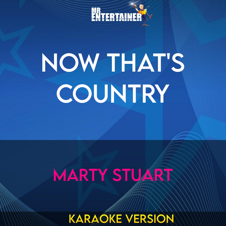 Now That's Country - Marty Stuart (Karaoke Version) from Mr Entertainer Karaoke