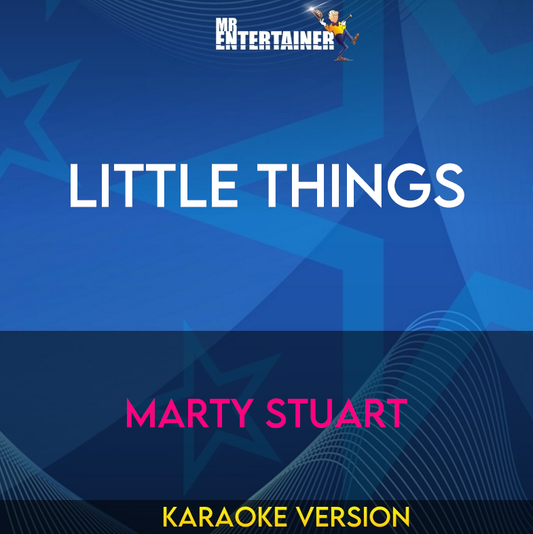 Little Things - Marty Stuart (Karaoke Version) from Mr Entertainer Karaoke