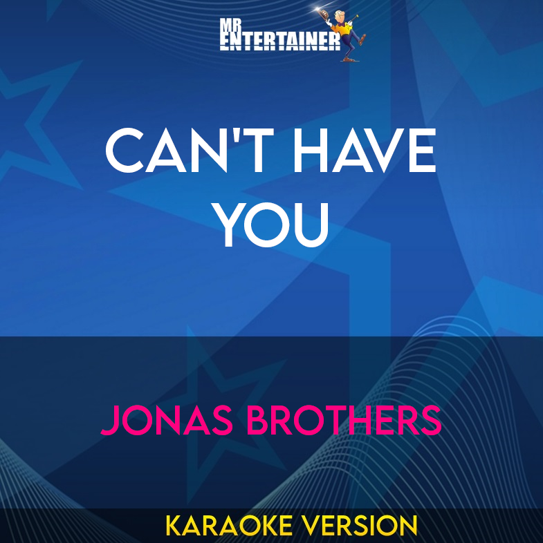 Can't Have You - Jonas Brothers (Karaoke Version) from Mr Entertainer Karaoke