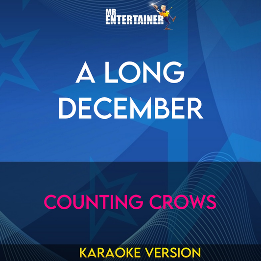 A Long December - Counting Crows (Karaoke Version) from Mr Entertainer Karaoke