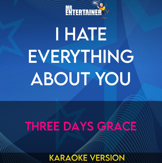I Hate Everything About You - Three Days Grace (Karaoke Version) from Mr Entertainer Karaoke
