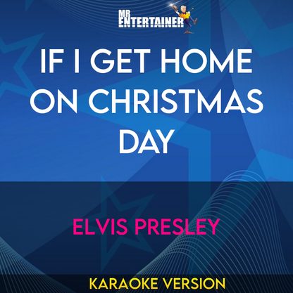 If I Get Home On Christmas Day - Elvis Presley (Karaoke Version) from Mr Entertainer Karaoke