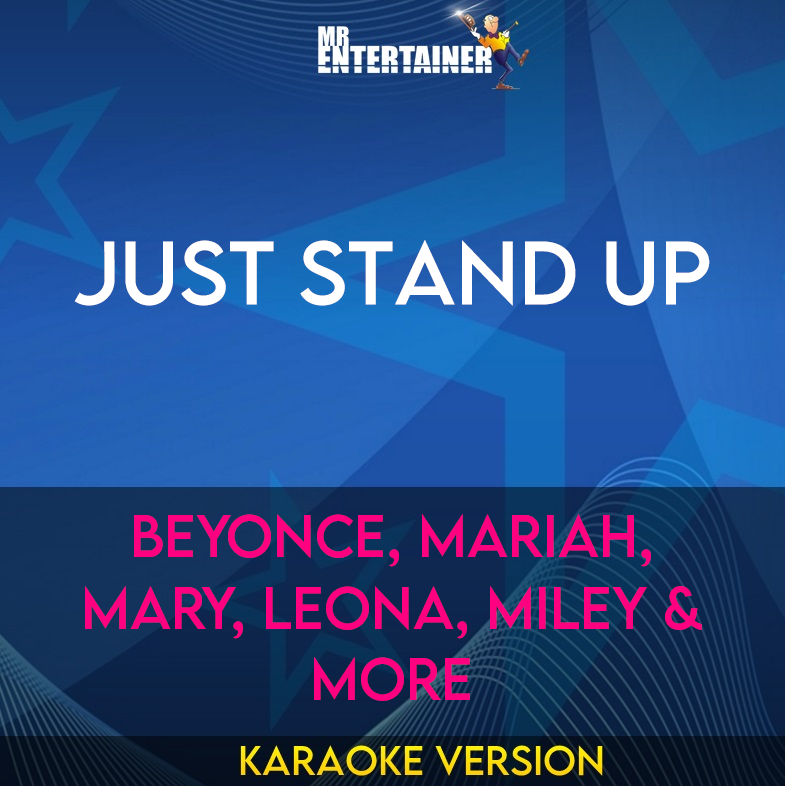 Just Stand Up - Beyonce, Mariah, Mary, Leona, Miley & More (Karaoke Version) from Mr Entertainer Karaoke