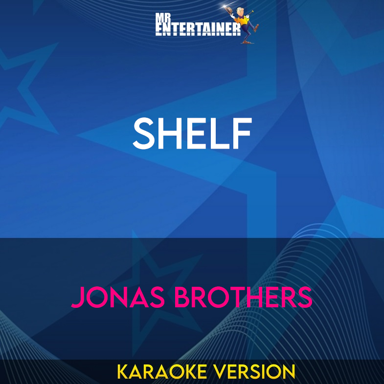 Shelf - Jonas Brothers (Karaoke Version) from Mr Entertainer Karaoke