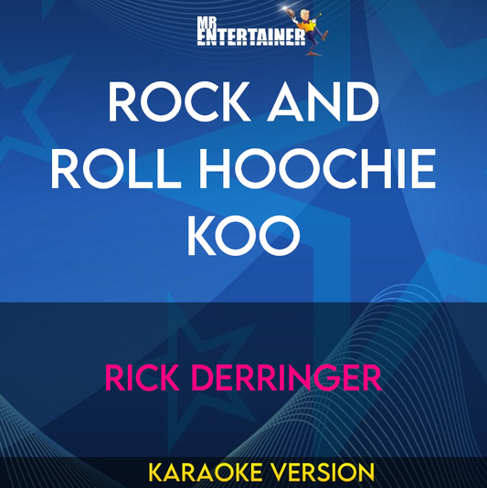 Rock And Roll Hoochie Koo - Rick Derringer (Karaoke Version) from Mr Entertainer Karaoke
