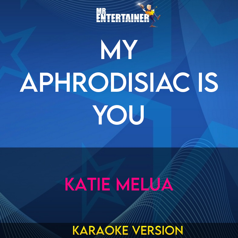 My Aphrodisiac Is You - Katie Melua (Karaoke Version) from Mr Entertainer Karaoke