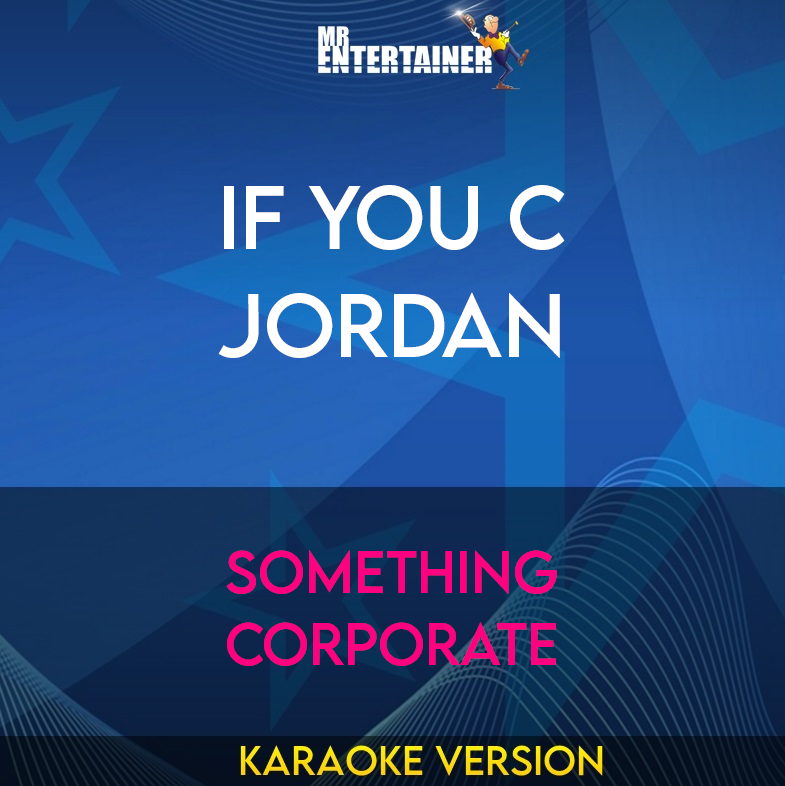 If You C Jordan - Something Corporate (Karaoke Version) from Mr Entertainer Karaoke