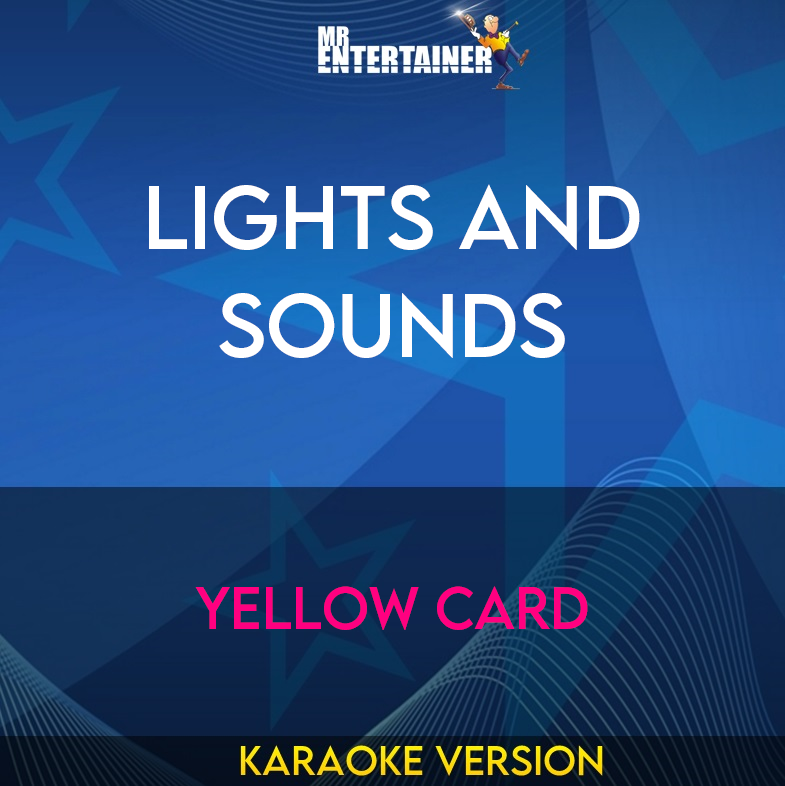 Lights And Sounds - Yellow Card (Karaoke Version) from Mr Entertainer Karaoke