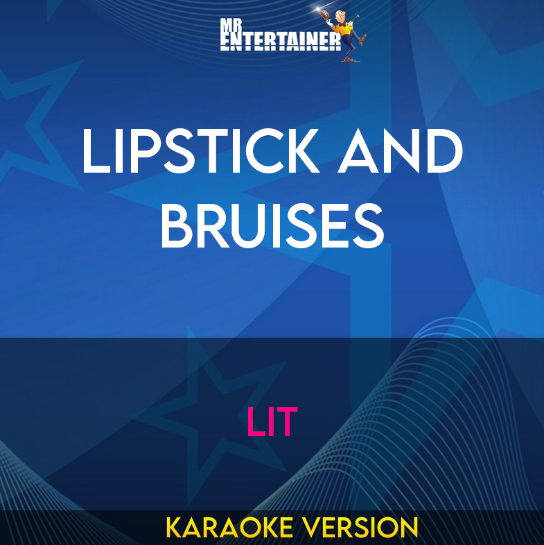 Lipstick And Bruises - Lit (Karaoke Version) from Mr Entertainer Karaoke