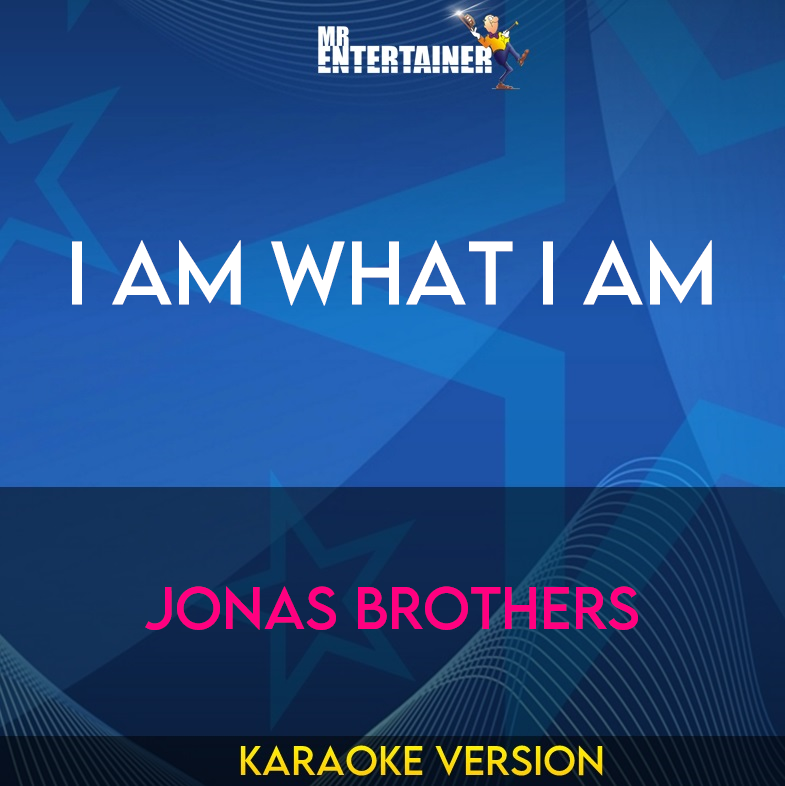 I Am What I Am - Jonas Brothers (Karaoke Version) from Mr Entertainer Karaoke