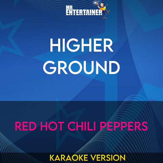 Higher Ground - Red Hot Chili Peppers (Karaoke Version) from Mr Entertainer Karaoke