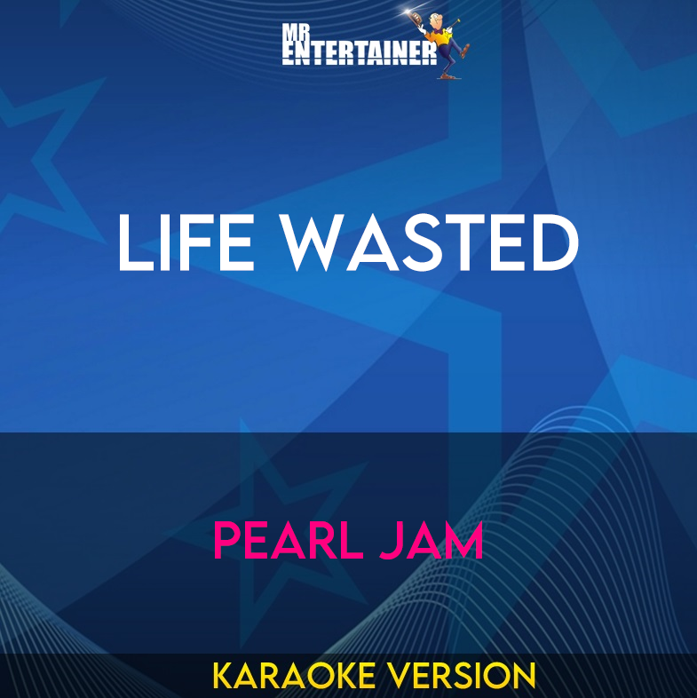 Life Wasted - Pearl Jam (Karaoke Version) from Mr Entertainer Karaoke