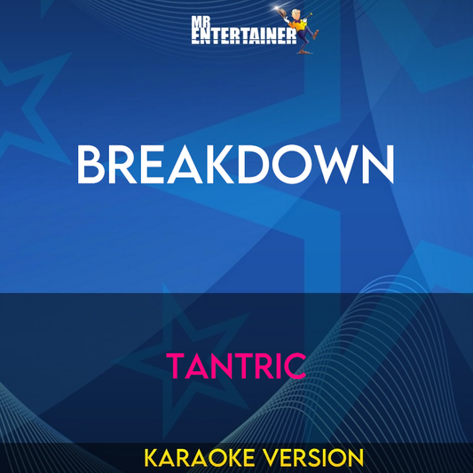 Breakdown - Tantric (Karaoke Version) from Mr Entertainer Karaoke