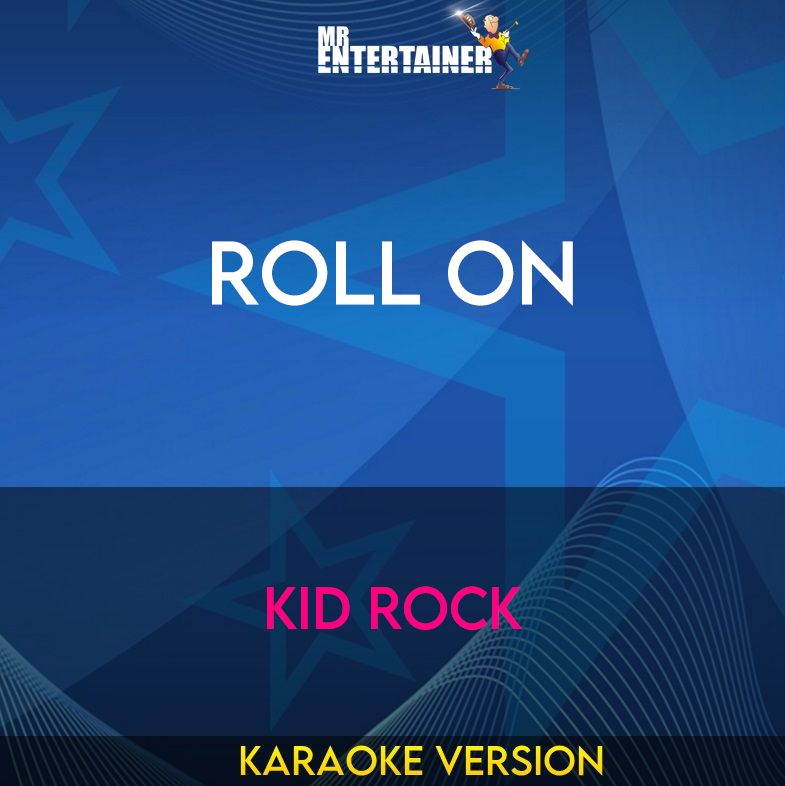 Roll On - Kid Rock (Karaoke Version) from Mr Entertainer Karaoke