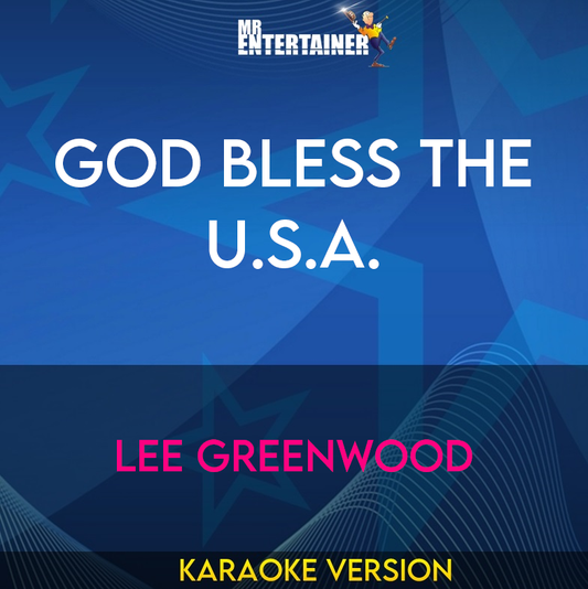 God Bless The U.S.A. - Lee Greenwood (Karaoke Version) from Mr Entertainer Karaoke