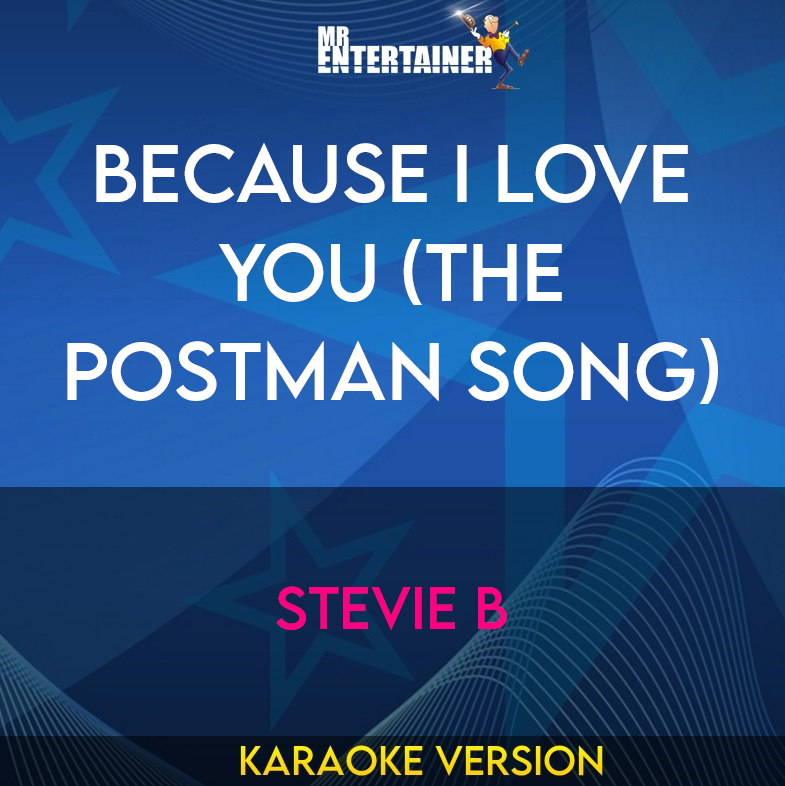 Because I Love You (the Postman Song) - Stevie B (Karaoke Version) from Mr Entertainer Karaoke