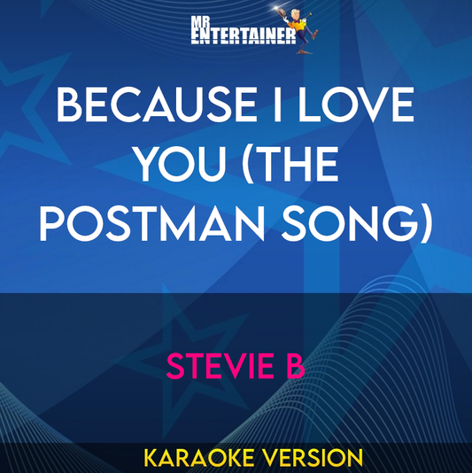 Because I Love You (the Postman Song) - Stevie B (Karaoke Version) from Mr Entertainer Karaoke