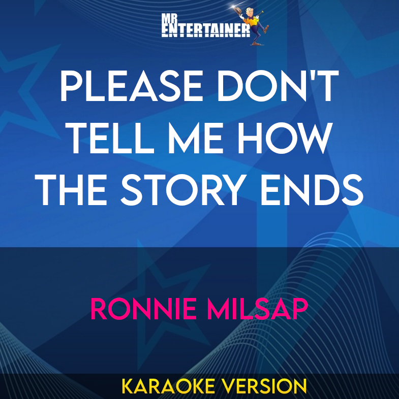 Please Don't Tell Me How The Story Ends - Ronnie Milsap (Karaoke Version) from Mr Entertainer Karaoke