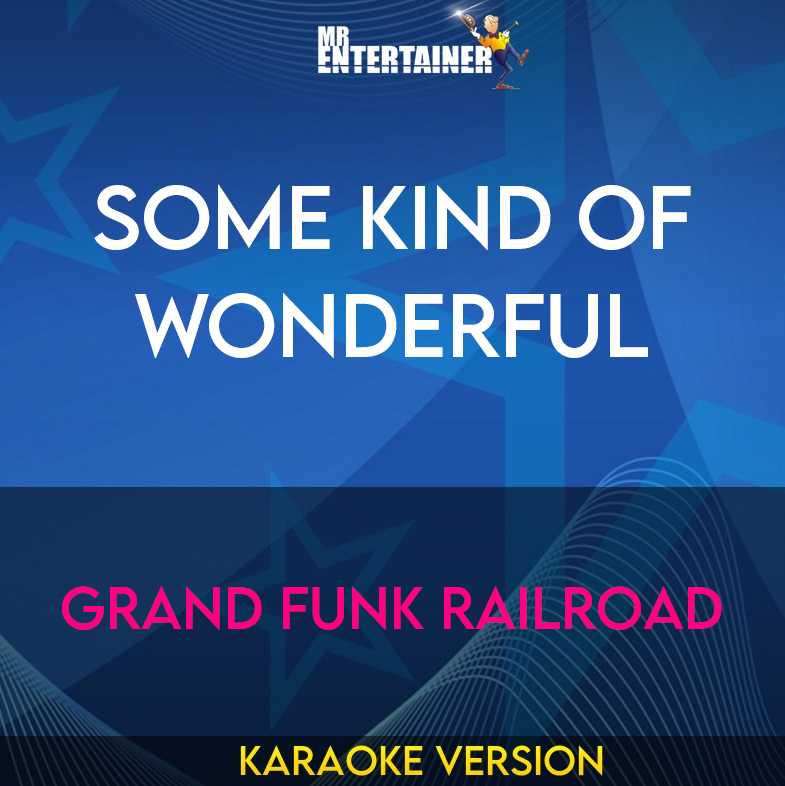 Some Kind Of Wonderful - Grand Funk Railroad (Karaoke Version) from Mr Entertainer Karaoke
