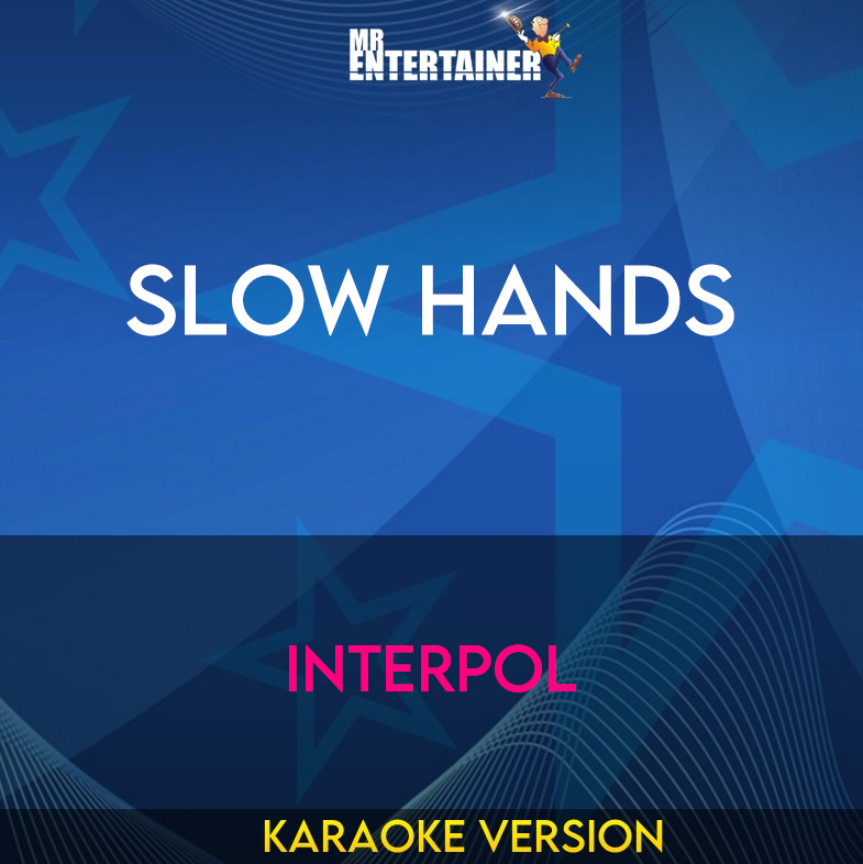 Slow Hands - Interpol (Karaoke Version) from Mr Entertainer Karaoke