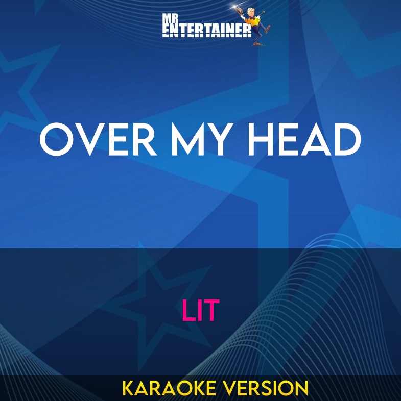 Over My Head - Lit (Karaoke Version) from Mr Entertainer Karaoke