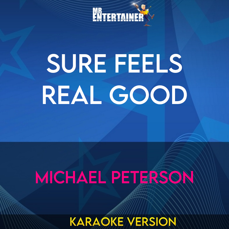 Sure Feels Real Good - Michael Peterson (Karaoke Version) from Mr Entertainer Karaoke