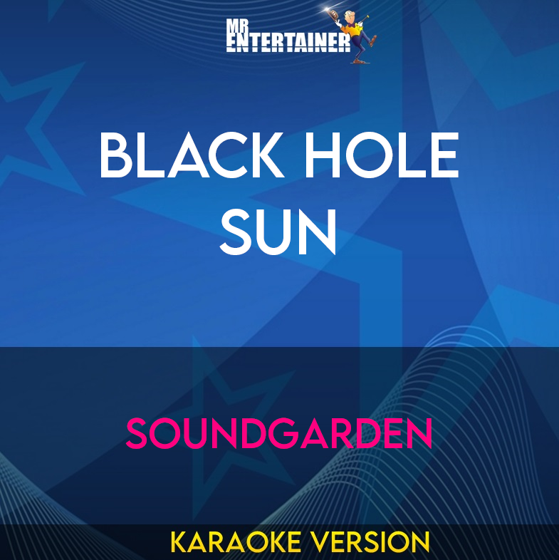 Black Hole Sun - Soundgarden (Karaoke Version) from Mr Entertainer Karaoke