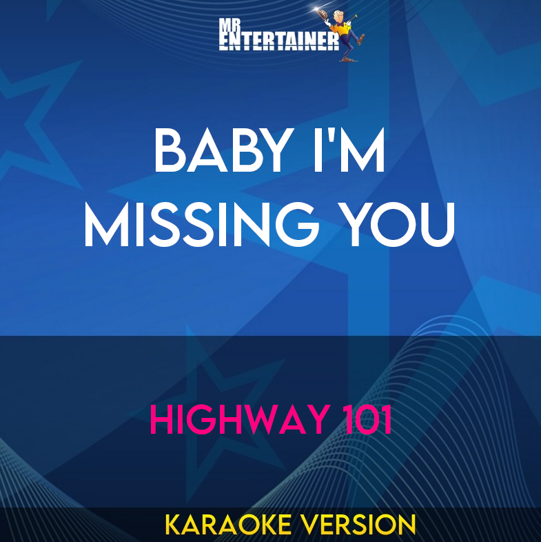 Baby I'm Missing You - Highway 101 (Karaoke Version) from Mr Entertainer Karaoke