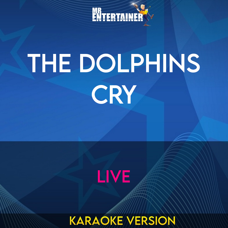 The Dolphins Cry - Live (Karaoke Version) from Mr Entertainer Karaoke