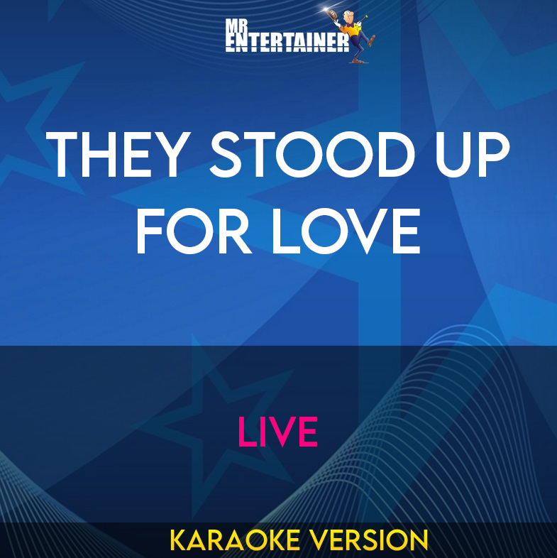 They Stood Up For Love - Live (Karaoke Version) from Mr Entertainer Karaoke