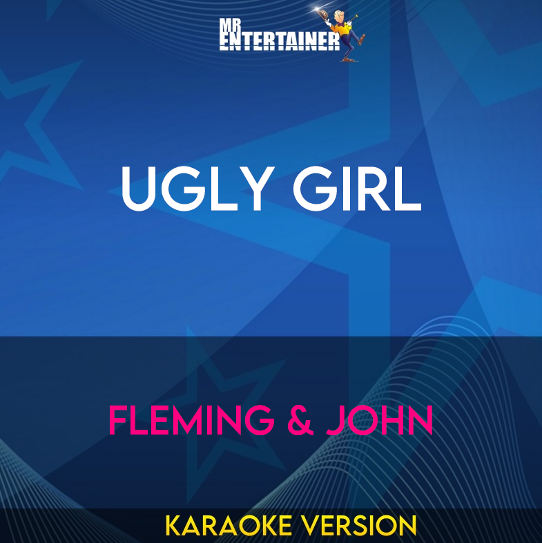 Ugly Girl - Fleming & John (Karaoke Version) from Mr Entertainer Karaoke