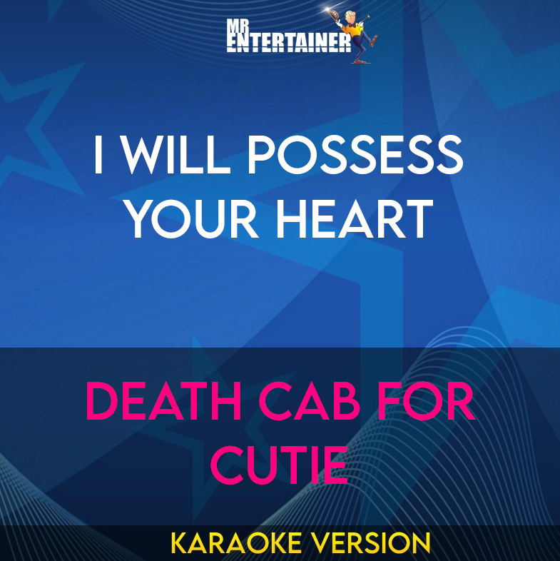 I Will Possess Your Heart - Death Cab For Cutie (Karaoke Version) from Mr Entertainer Karaoke