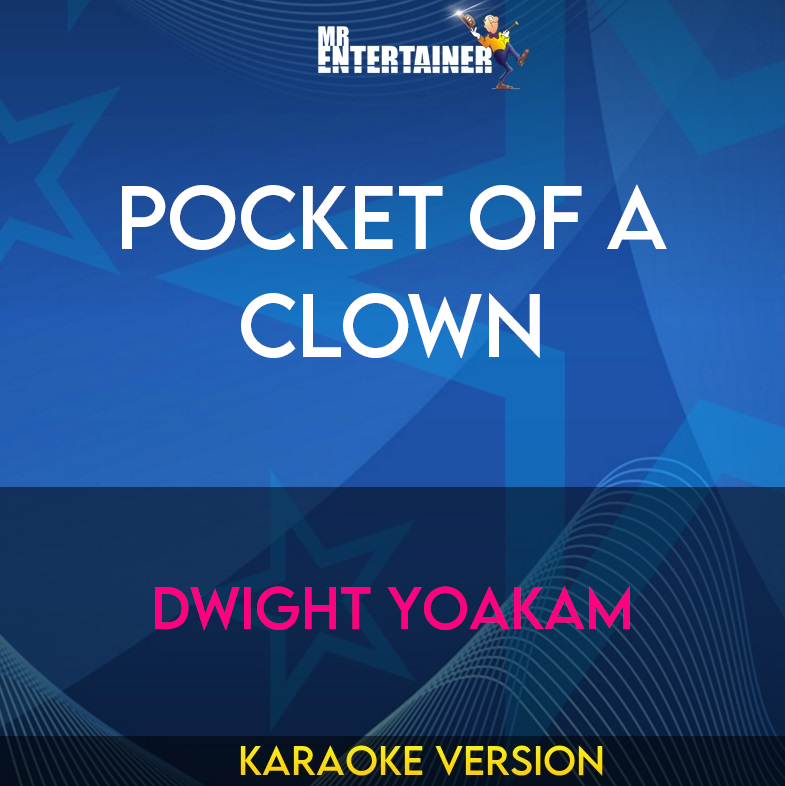 Pocket Of A Clown - Dwight Yoakam (Karaoke Version) from Mr Entertainer Karaoke