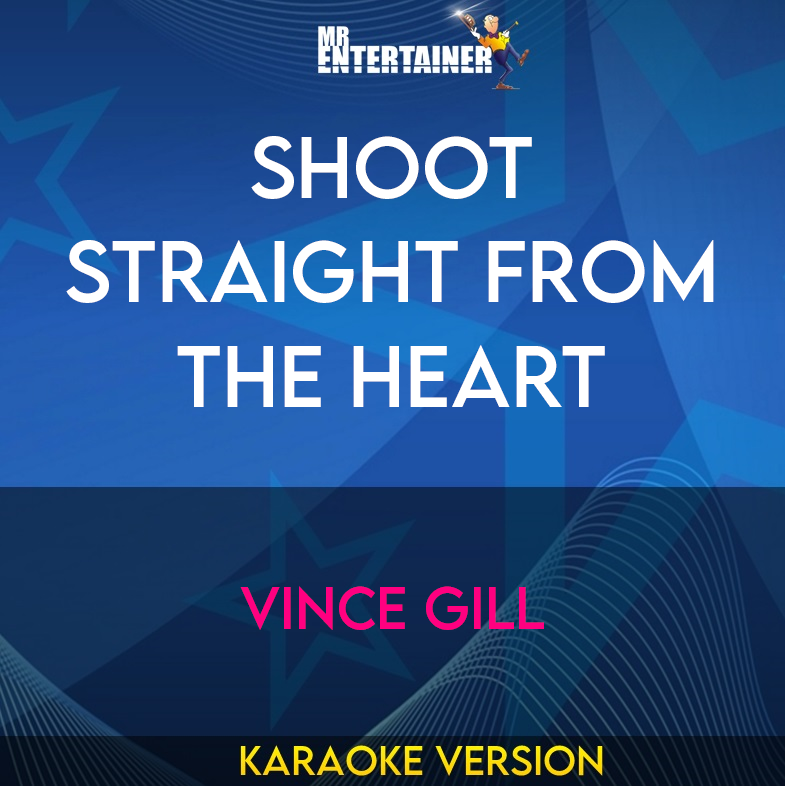 Shoot Straight From The Heart - Vince Gill (Karaoke Version) from Mr Entertainer Karaoke