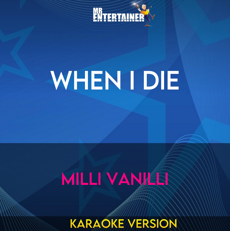 When I Die - Milli Vanilli (Karaoke Version) from Mr Entertainer Karaoke